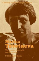 Marina Tsvetaeva : the woman, her world, and her poetry /