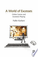 A World of Excesses : Online Games and Excessive Playing.