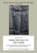 From the Nile to the Tigris : African individuals and groups in texts from the Neo-Assyrian Empire /