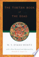 The Tibetan book of the dead : or, The after-death experiences on the Bardo plane, according to Lāma Kazi Dawa-Samdup's English rendering /