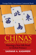 China's grand strategy : weaving a new Silk Road to global primacy /