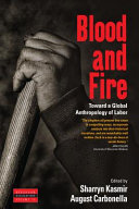 Blood and fire : toward a global anthropology of labor /