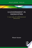 E-government in Kazakhstan : a case study of multidimensional phenomena /