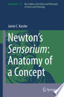 Newton's Sensorium : anatomy of a concept /