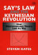 Say's Law and the Keynesian revolution : how macroeconomic theory lost its way /