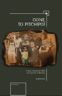 Gone to Pitchipoï : a boy's desperate fight for survival in wartime /