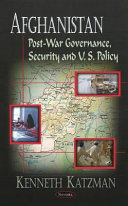 Afghanistan : post-war governance, security and U.S. policy /