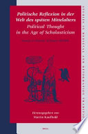 Politische Reflexion in der Welt des spaten Mittelalters / Essays in Honour of Jurgen Miethke.