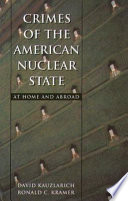 Crimes of the American nuclear state : at home and abroad /