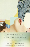 The house of the sleeping beauties : and other stories /