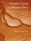 Families coping with mental illness : stories from the US and Japan /