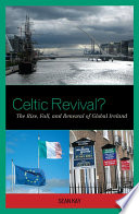 Celtic revival? : the rise, fall, and renewal of global Ireland /