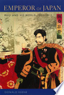 Emperor of Japan : Meiji and His world, 1852-1912 /