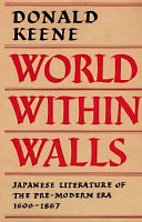 World within walls : Japanese literature of the pre-modern era, 1600-1867 /