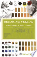 Becoming yellow : a short history of racial thinking /