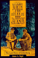 North with Lee and Jackson : the lost story of Gettysburg /