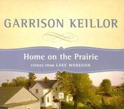 Home on the prairie stories from Lake Wobegon /