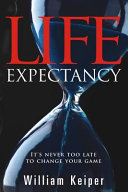 Life expectancy : it's never too late to change your game /