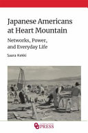 Japanese Americans at Heart Mountain : networks, power, and everyday life /