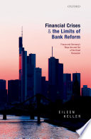 Financial crises and the limits of bank reform : France and Germany's ways into and out of the Great Recession /