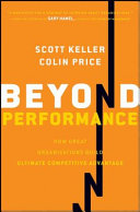 Beyond performance how great organizations build ultimate competitive advantage /