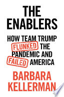 The enablers : how team Trump flunked the pandemic and failed America /
