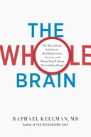 The Whole brain : the microbiome solution to heal depression, anxiety, and mental fog without prescription drugs /