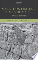 Marathon fighters and men of Maple : ancient Acharnai /