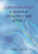 Contemporary Catholic health care ethics /