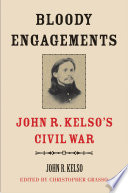 Bloody engagements : John R. Kelso's Civil War /