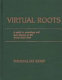 Virtual roots : a guide to genealogy and local history on the World Wide Web /