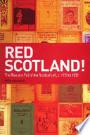 Red Scotland! : the rise and fall of the radical left, c. 1872-1932 /