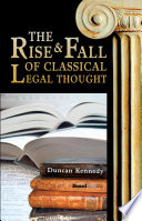 The rise & fall of classical legal thought : with a new preface by the author "Thirty Years Later" /