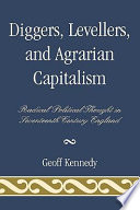 Diggers, levellers, and agrarian capitalism : radical political thought in seventeenth century England /