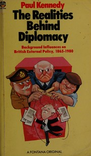 The realities behind diplomacy : background influences on British external policy, 1865-1980 /