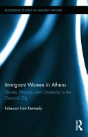Immigrant women in Athens : gender, ethnicity, and citizenship in the classical city /