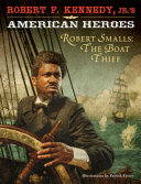 Robert Smalls : the boat thief /