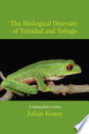 The biological diversity of Trinidad and Tobago : a naturalist's notes /