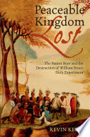Peaceable kingdom lost : the Paxton Boys and the destruction of William Penn's holy experiment /