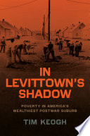 In Levittown's Shadow Poverty in America's Wealthiest Postwar Suburb.