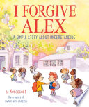 I forgive Alex : a simple story about understanding /