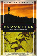 Bloodties : nature, culture, and the hunt /