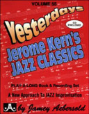 Yesterdays : Jerome Kern's jazz classics : play-a-long book & recording set /
