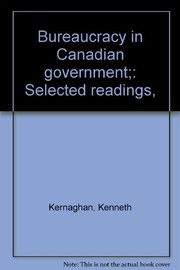 Bureaucracy in Canadian government; selected readings /