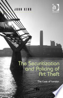 The securitization and policing of art theft : the case of London /