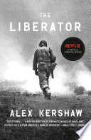 The liberator : one World War II soldier's 500-day odyssey from the beaches of Sicily to the gates of Dachau /