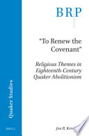 "To renew the covenant" : religious themes in eighteenth-century Quaker abolitionism /