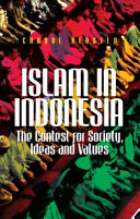 Islam in Indonesia : the contest for society, ideas and values /