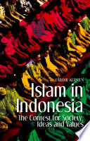 Islam in indonesia : the contest for society, ideas and values /