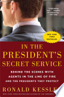 In the president's secret service : behind the scenes with agents in the line of fire and the presidents they protect /